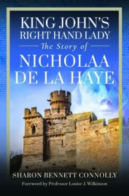 King John's Right Hand Lady: Die Geschichte von Nicholaa de la Haye - King John's Right Hand Lady: The Story of Nicholaa de la Haye