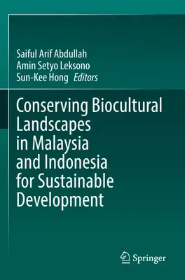 Erhaltung biokultureller Landschaften in Malaysia und Indonesien für eine nachhaltige Entwicklung - Conserving Biocultural Landscapes in Malaysia and Indonesia for Sustainable Development