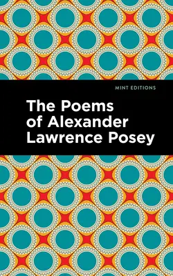 Die Gedichte von Alexander Lawrence Posey - The Poems of Alexander Lawrence Posey