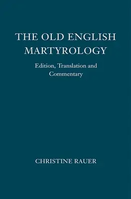 Das Altenglische Martyrologium: Edition, Übersetzung und Kommentar - The Old English Martyrology: Edition, Translation and Commentary