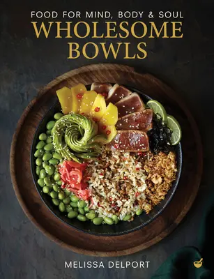 Heilsame Schalen: Nahrung für Geist, Körper und Seele - Wholesome Bowls: Food for Mind, Body and Soul
