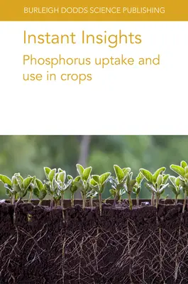 Sofortige Einblicke: Phosphoraufnahme und -verwendung in Nutzpflanzen - Instant Insights: Phosphorus Uptake and Use in Crops
