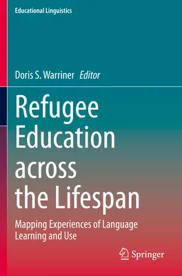 Flüchtlingspädagogik über die gesamte Lebensspanne: Mapping Experiences of Language Learning and Use - Refugee Education Across the Lifespan: Mapping Experiences of Language Learning and Use