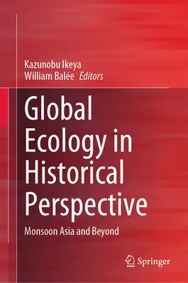 Globale Ökologie in historischer Perspektive: Monsun-Asien und darüber hinaus - Global Ecology in Historical Perspective: Monsoon Asia and Beyond