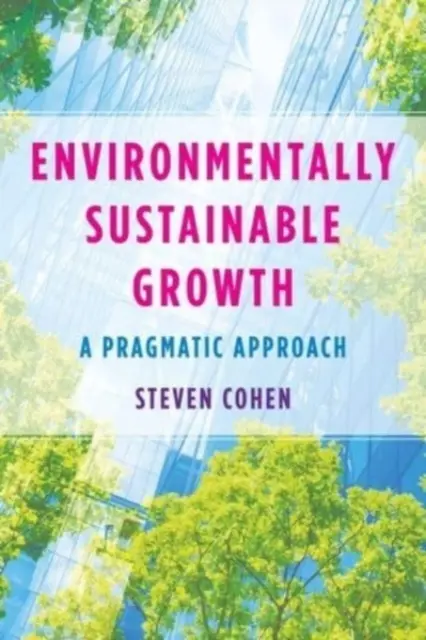 Umweltverträgliches Wachstum: Ein pragmatischer Ansatz - Environmentally Sustainable Growth: A Pragmatic Approach