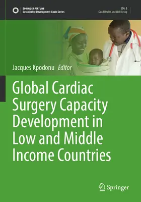 Globaler Kapazitätsaufbau in der Herzchirurgie in Ländern mit niedrigem und mittlerem Einkommen - Global Cardiac Surgery Capacity Development in Low and Middle Income Countries