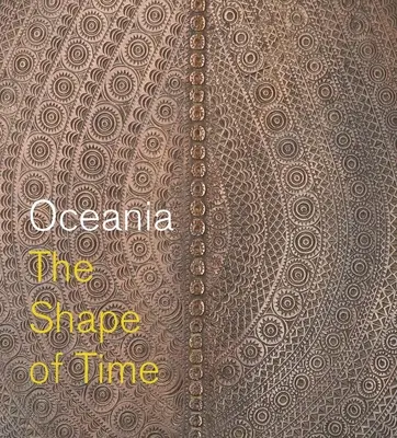 Ozeanien: Die Form der Zeit - Oceania: The Shape of Time