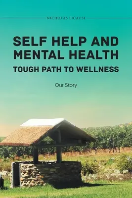 Selbsthilfe und psychische Gesundheit Der schwierige Weg zum Wohlbefinden Unsere Geschichte - Self Help and Mental Health Tough Path to Wellness Our Story