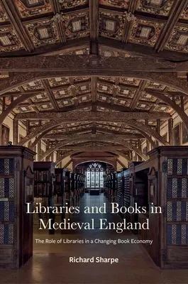 Bibliotheken und Bücher im mittelalterlichen England: Die Rolle der Bibliotheken in einer sich wandelnden Buchwirtschaft - Libraries and Books in Medieval England: The Role of Libraries in a Changing Book Economy