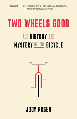 Zwei Räder gut: Die Geschichte und die Geheimnisse des Fahrrads - Two Wheels Good: The History and Mystery of the Bicycle