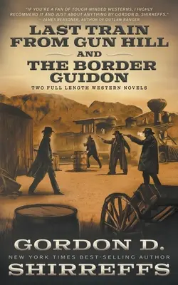 Last Train from Gun Hill und The Border Guidon: Zwei abendfüllende Western-Romane - Last Train from Gun Hill and The Border Guidon: Two Full Length Western Novels