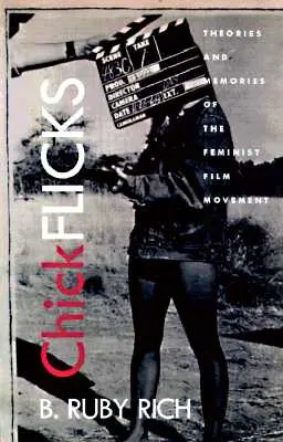 Chick Flicks: Theorien und Erinnerungen an die feministische Filmbewegung - Chick Flicks: Theories and Memories of the Feminist Film Movement