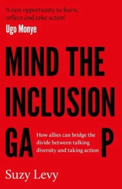 Mind the Inclusion Gap - Wie Verbündete die Kluft zwischen dem Reden über Vielfalt und dem Handeln überbrücken können - Mind the Inclusion Gap - How allies can bridge the divide between talking diversity and taking action