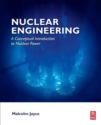 Nukleartechnik: Eine konzeptionelle Einführung in die Kernenergie - Nuclear Engineering: A Conceptual Introduction to Nuclear Power