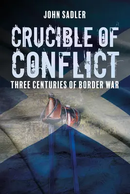 Schmelztiegel des Konflikts: Drei Jahrhunderte Grenzkrieg - Crucible of Conflict: Three Centuries of Border War