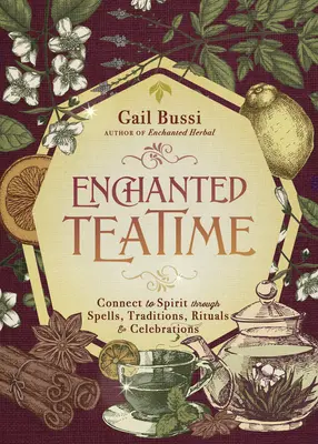 Verzauberte Teestunde: Verbindung zum Geist durch Zauber, Traditionen, Rituale und Feste - Enchanted Teatime: Connect to Spirit Through Spells, Traditions, Rituals & Celebrations