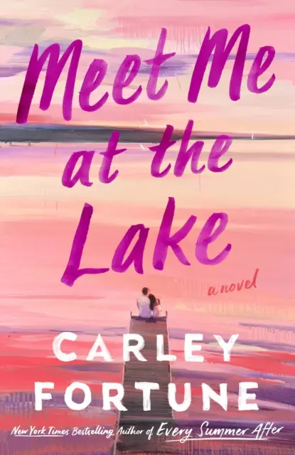 Meet Me at the Lake - Der atemberaubende neue Roman der Autorin von EVERY SUMMER AFTER - Meet Me at the Lake - The breathtaking new novel from the author of EVERY SUMMER AFTER