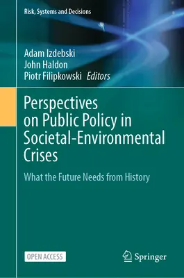 Perspektiven der öffentlichen Politik in gesellschaftlich-ökologischen Krisensituationen: Was die Zukunft aus der Geschichte lernen muss - Perspectives on Public Policy in Societal-Environmental Crises: What the Future Needs from History