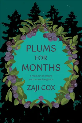 Pflaumen für Monate: Erinnerungen an eine wunderbare, neurodivergente Kindheit - Plums for Months: Memories of a Wonder-Filled, Neurodivergent Childhood