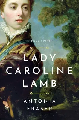 Lady Caroline Lamb: Ein freier Geist - Lady Caroline Lamb: A Free Spirit