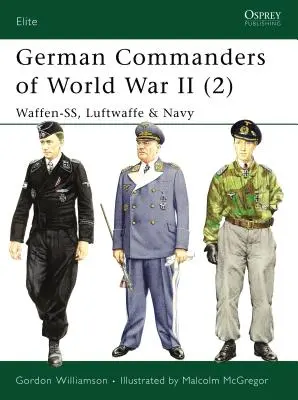 Deutsche Kommandeure des Zweiten Weltkriegs (2): Waffen-Ss, Luftwaffe & Marine - German Commanders of World War II (2): Waffen-Ss, Luftwaffe & Navy