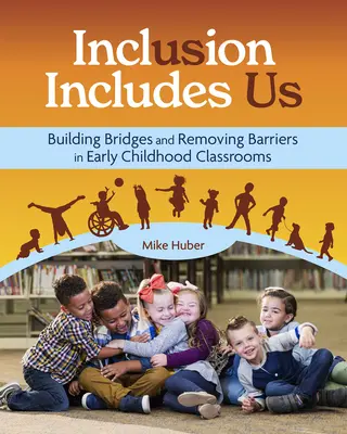 Inklusion schließt uns ein: Brücken bauen und Barrieren abbauen im Klassenzimmer der frühen Kindheit - Inclusion Includes Us: Building Bridges and Removing Barriers in Early Childhood Classrooms