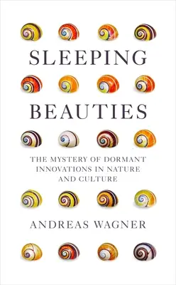 Schlafende Schönheiten: Das Geheimnis der schlafenden Innovationen in Natur und Kultur - Sleeping Beauties: The Mystery of Dormant Innovations in Nature and Culture