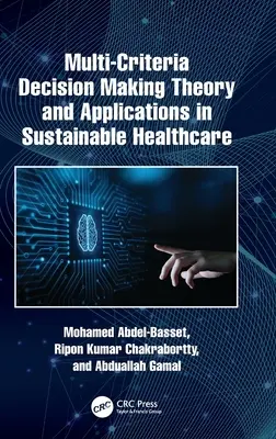 Theorie der multikriteriellen Entscheidungsfindung und Anwendungen im nachhaltigen Gesundheitswesen - Multi-Criteria Decision Making Theory and Applications in Sustainable Healthcare