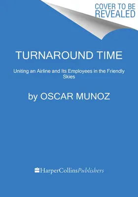 Turnaround Time: Eine Fluggesellschaft und ihre Mitarbeiter im freundlichen Himmel vereint - Turnaround Time: Uniting an Airline and Its Employees in the Friendly Skies