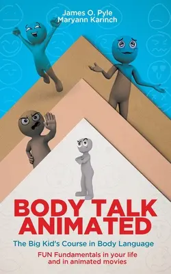 Body Talk Animated: The Big Kid's Course in Body Language--FUN Fundamentals in your life and in animated movies