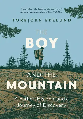 Der Junge und der Berg: Ein Vater, sein Sohn und eine Entdeckungsreise - The Boy and the Mountain: A Father, His Son, and a Journey of Discovery