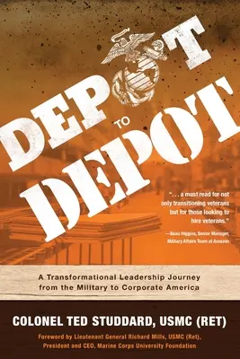 Von Depot zu Depot: Eine transformative Führungsreise vom Militär zum amerikanischen Unternehmen (Studdard Usmc (Ret) Ted) - Depot to Depot: A Transformational Leadership Journey from the Military to Corporate America (Studdard Usmc (Ret) Ted)