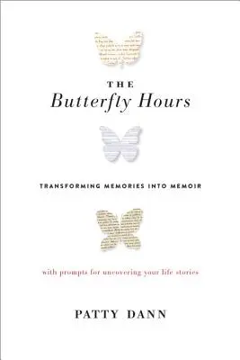 Die Schmetterlingsstunden: Erinnerungen in Memoiren verwandeln - The Butterfly Hours: Transforming Memories Into Memoir