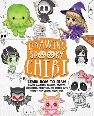 Spooky Chibi zeichnen: Kawaii-Vampire, Zombies, Gespenster, Skelette, Monster und andere niedliche, gruselige und schaurige Kreaturen zeichnen lernen - Drawing Spooky Chibi: Learn How to Draw Kawaii Vampires, Zombies, Ghosts, Skeletons, Monsters, and Other Cute, Creepy, and Gothic Creatures