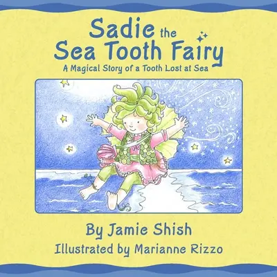 Sadie, die Meereszahnfee, Die magische Geschichte eines auf dem Meer verlorenen Zahns - Sadie the Sea Tooth Fairy, A Magical Story of a Tooth Lost at Sea
