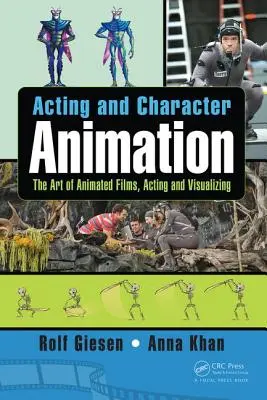 Schauspielerei und Charakteranimation: Die Kunst des Animationsfilms, Schauspielern und Visualisieren - Acting and Character Animation: The Art of Animated Films, Acting and Visualizing