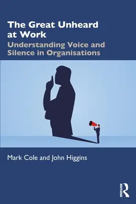 Das große Unerhörte am Arbeitsplatz: Stimme und Stille in Organisationen verstehen - The Great Unheard at Work: Understanding Voice and Silence in Organisations