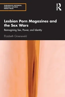 Lesbische Pornomagazine und die Sexkriege: Neuinterpretation von Sex, Macht und Identität - Lesbian Porn Magazines and the Sex Wars: Reimagining Sex, Power, and Identity