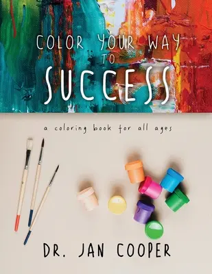 Color Your Way To Success: Ein Malbuch für alle Altersgruppen Buch II - Color Your Way To Success: A Coloring Book For All Ages Book II