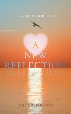 Eine neue Reflexion: Ihr bestes Selbst schaffen - A New Reflection: Creating Your Best Self