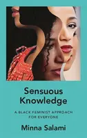 Sinnliches Wissen - Ein schwarz-feministischer Ansatz für alle - Sensuous Knowledge - A Black Feminist Approach for Everyone