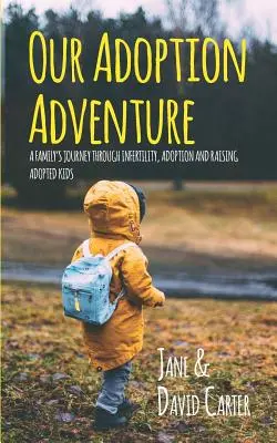 Unser Adoptionsabenteuer: Die Reise einer Familie durch Unfruchtbarkeit, Adoption und die Erziehung von Adoptivkindern - Our Adoption Adventure: A Family's Journey Through Infertility, Adoption, and Raising Adopted Kids