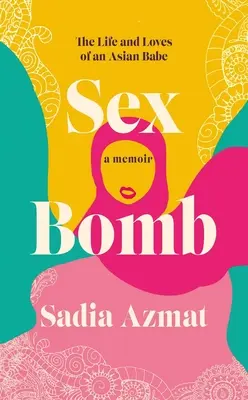 Sexbombe: Das Leben und die Liebe eines asiatischen Babe - Sex Bomb: The Life and Loves of an Asian Babe