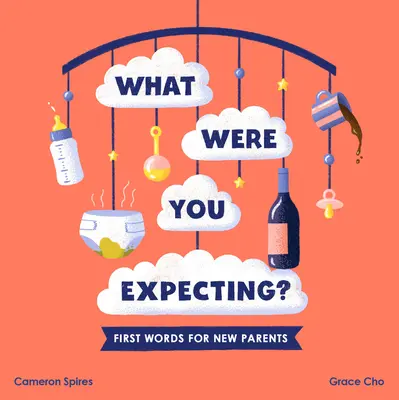 Was hast du erwartet? Erste Worte für frischgebackene Eltern - What Were You Expecting?: First Words for New Parents