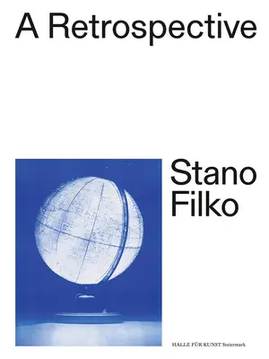 Stano Filko: Eine Retrospektive - Stano Filko: A Retrospective