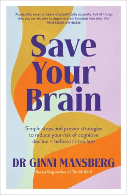 Retten Sie Ihr Gehirn: Einfache Schritte und bewährte Strategien zur Verringerung des Risikos eines kognitiven Rückgangs - bevor es zu spät ist - Save Your Brain: Simple Steps and Proven Strategies to Reduce Your Risk of Cognitive Decline - Before It's Too Late