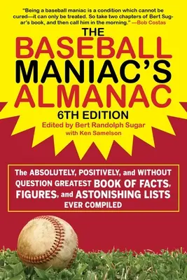 Der Almanach des Baseball-Verrückten: Das absolut, definitiv und ohne Frage größte Buch mit Fakten, Zahlen und erstaunlichen Listen, das je zusammengestellt wurde - The Baseball Maniac's Almanac: The Absolutely, Positively, and Without Question Greatest Book of Facts, Figures, and Astonishing Lists Ever Compiled