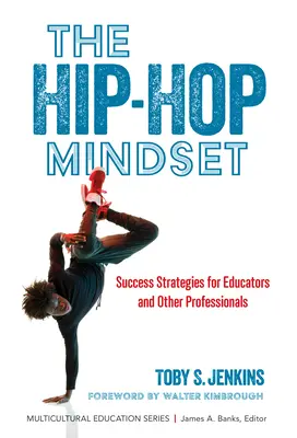 Die Hip-Hop-Mentalität: Erfolgsstrategien für Pädagogen und andere Fachleute - The Hip-Hop Mindset: Success Strategies for Educators and Other Professionals