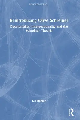 Wiedereinführung von Olive Schreiner: Dekolonialität, Intersektionalität und die Schreiner-Theorie - Reintroducing Olive Schreiner: Decoloniality, Intersectionality and the Schreiner Theoria