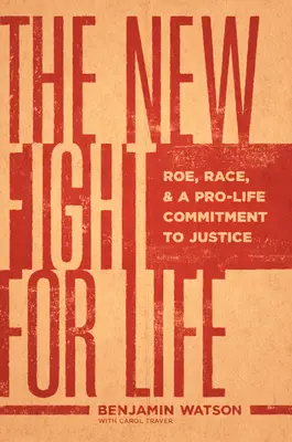 Der neue Kampf um das Leben: Roe, Ethnie und ein Pro-Life-Engagement für Gerechtigkeit - The New Fight for Life: Roe, Race, and a Pro-Life Commitment to Justice